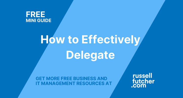 FREE Mini-Guide, How to Effectively Delegate