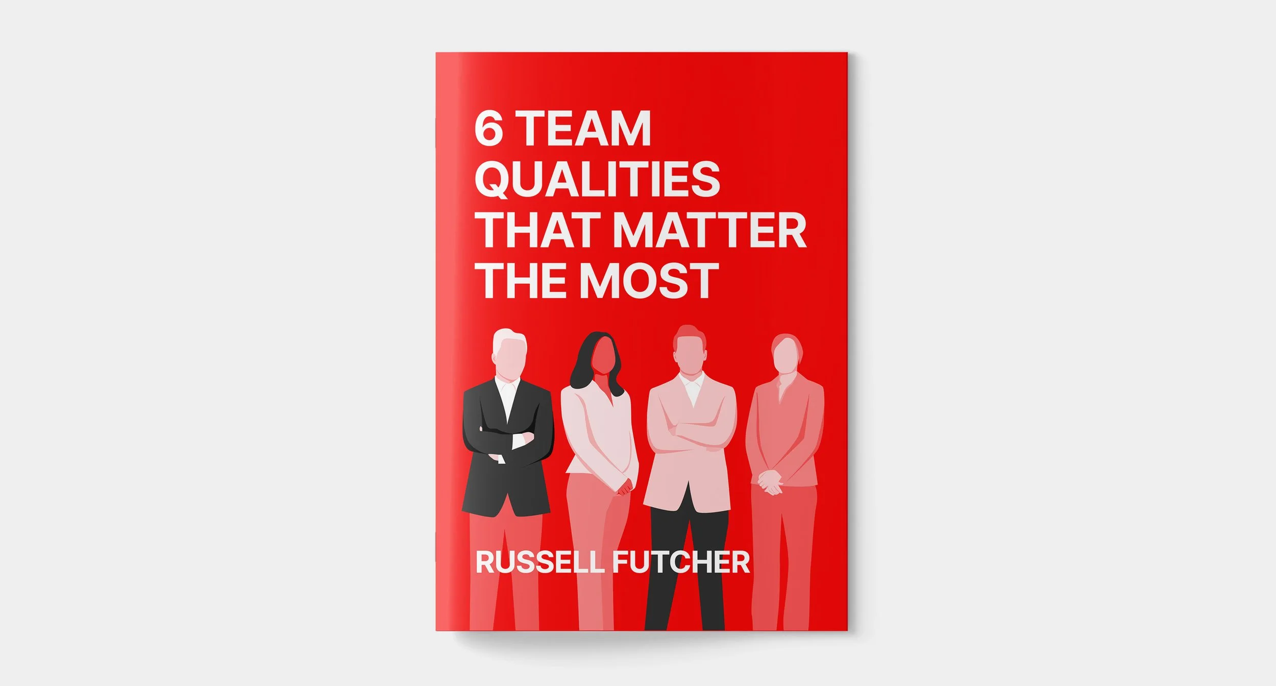 FREE Mini-Guide - 6 Team Qualities that matter the most