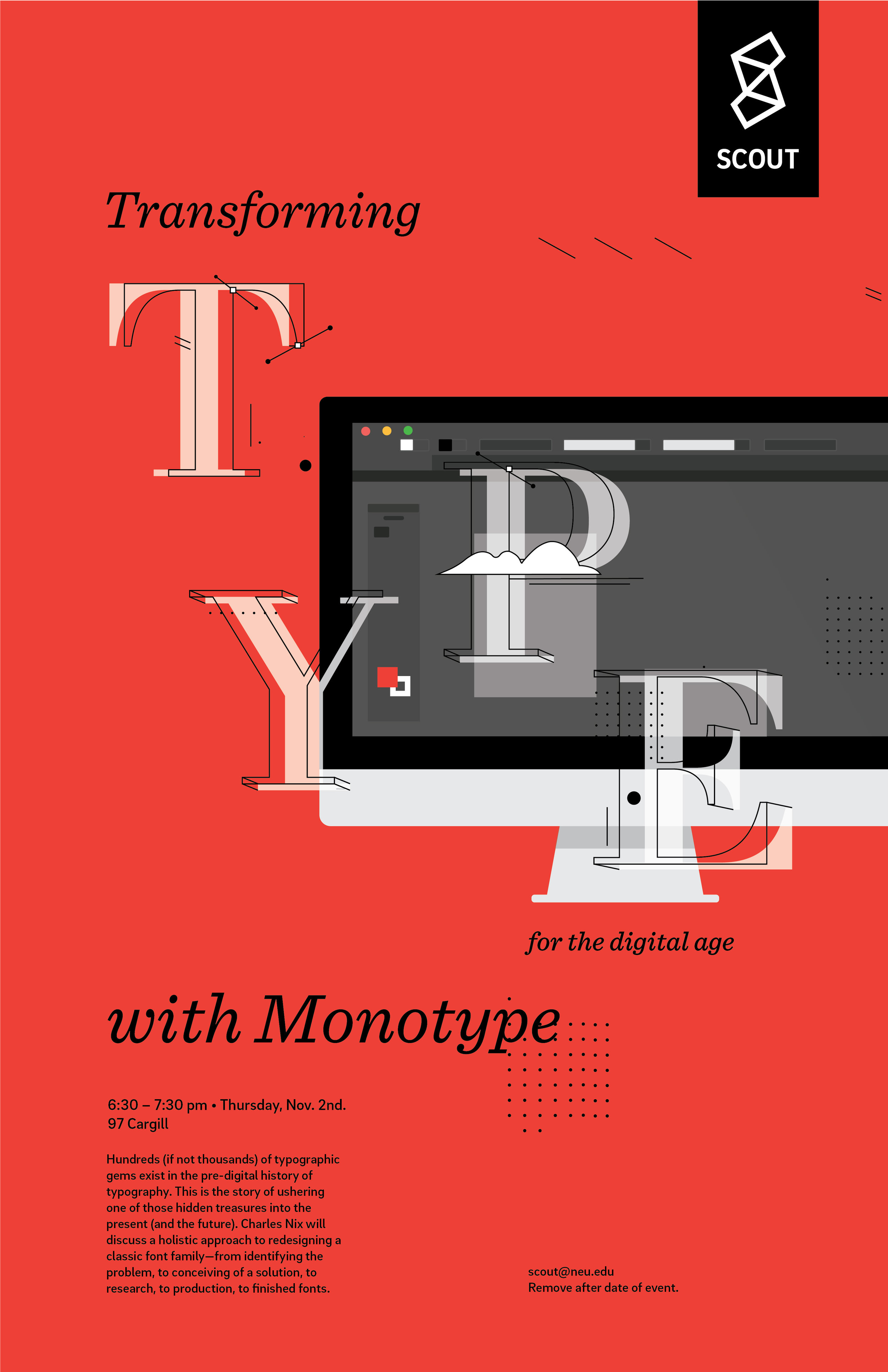 This poster was created for Monotype's type event. The title was actually changed on the day the poster was set to be printed, so the constraint for this poster was creating it within a few hours to be printed for the next day. Since the theme was "transforming type in a digital age," the idea of creating an abstracted version of Illustrator on a computer and bringing out the anchor lines of the type was introduced to push that. 