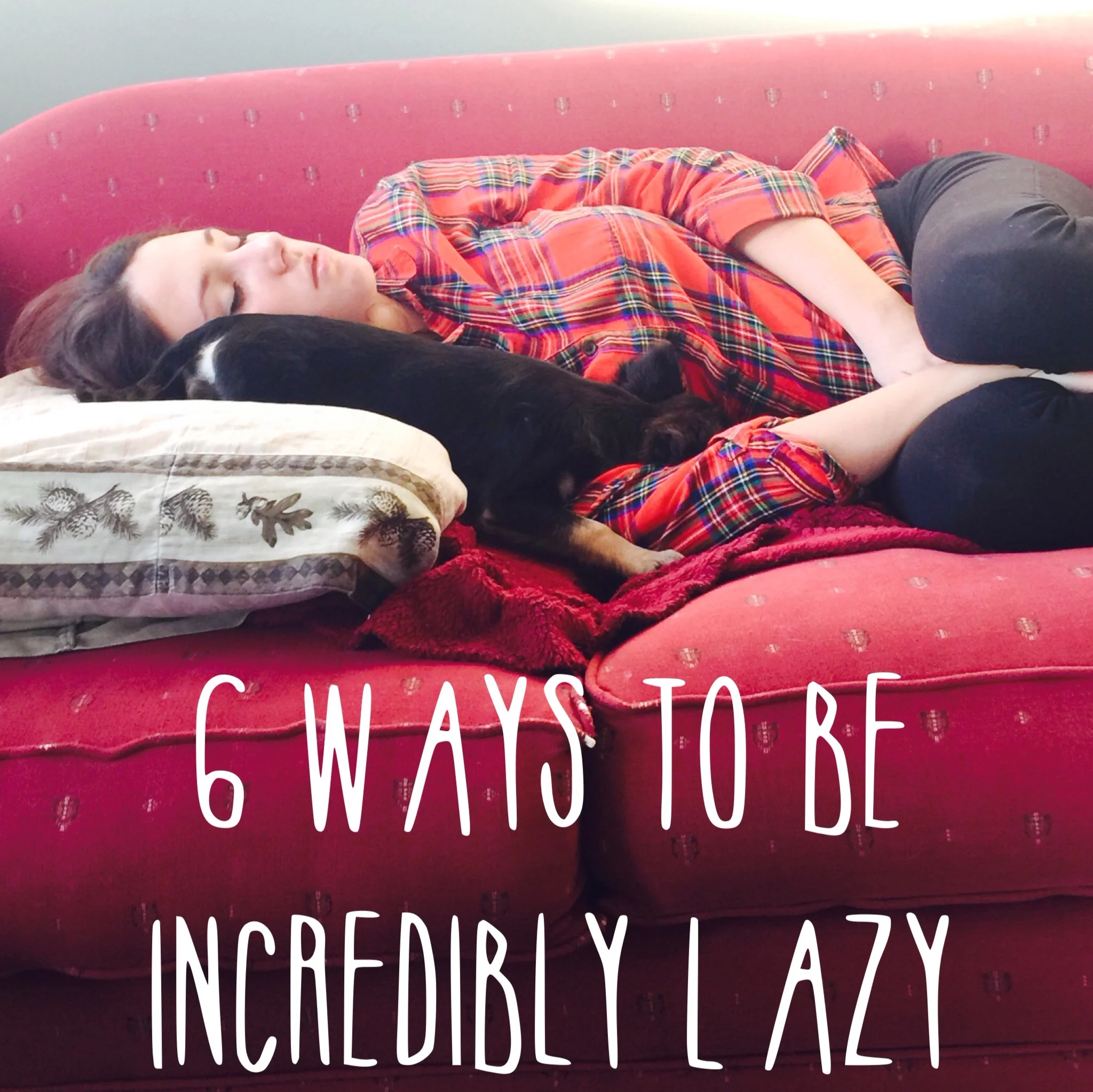 When You Need a Break: 6 Ways to be Incredibly Lazy