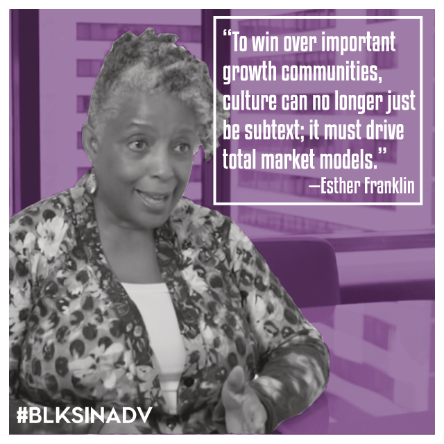 Media and advertising executive Esther “E.T.” Franklin was born in Chicago and received her B.S. degree in business administration from the University of Illinois at Champaign-Urbana in 1979 and her M.M. degree from Northwestern University’s Kellogg Business School in 1993. In 1980, Franklin was hired as a field project director at Market Facts, Inc. in Chicago. From 1982 to 1993, she worked for Burrell Communications, first as a market research analyst, and later as vice president and associate research director. In 1984, Franklin took a brief hiatus from Burrell Communications to work as a research manager for the Johnson Publishing Company. She was hired by Leo Burnett Advertising in 1993 and worked on various Philip Morris brands as vice president and planning director for Marlboro USA until 2001. At Leo Burnett, Franklin was instrumental in launching several corporate trend initiatives, including LeoShe, Foresight Matters and 20Twenty Vision, focused on the female consumer and twenty-something audience. She also appeared on Oprah, where she discussed LeoShe's research on beauty myths. In 2002, Franklin was named senior vice president, director of consumer context planning for Starcom USA, a Starcom MediaVest Group (SMG) company. She was appointed as executive vice president, director of cultural identities of Starcom MediaVest Group in 2006, and was later promoted to executive vice president, head of SMG Americas Experience Strategy in 2011. During her time at SMG, Franklin pioneered Cultural Communication Anthropology and worked on Beyond Demographics, a research study exploring the vital role of culture and identity in reaching consumers. Franklin has received numerous honors for her work. She was named an AdAge “Women to Watch” and received the “Changing the Game” honor from Advertising Women of New York (AWNY). Franklin was honored with the prestigious “Legend Award” at the 2011 ADCOLOR Awards & Conference, and was identified as one of the Top Women Executives in Advertising & Marketing by Black Enterprise in both 2012 and 2013. She has published several multicultural and subculture targeting pieces, and is sought out as a speaker and panelist on all topics related to the evolving consumer landscape.