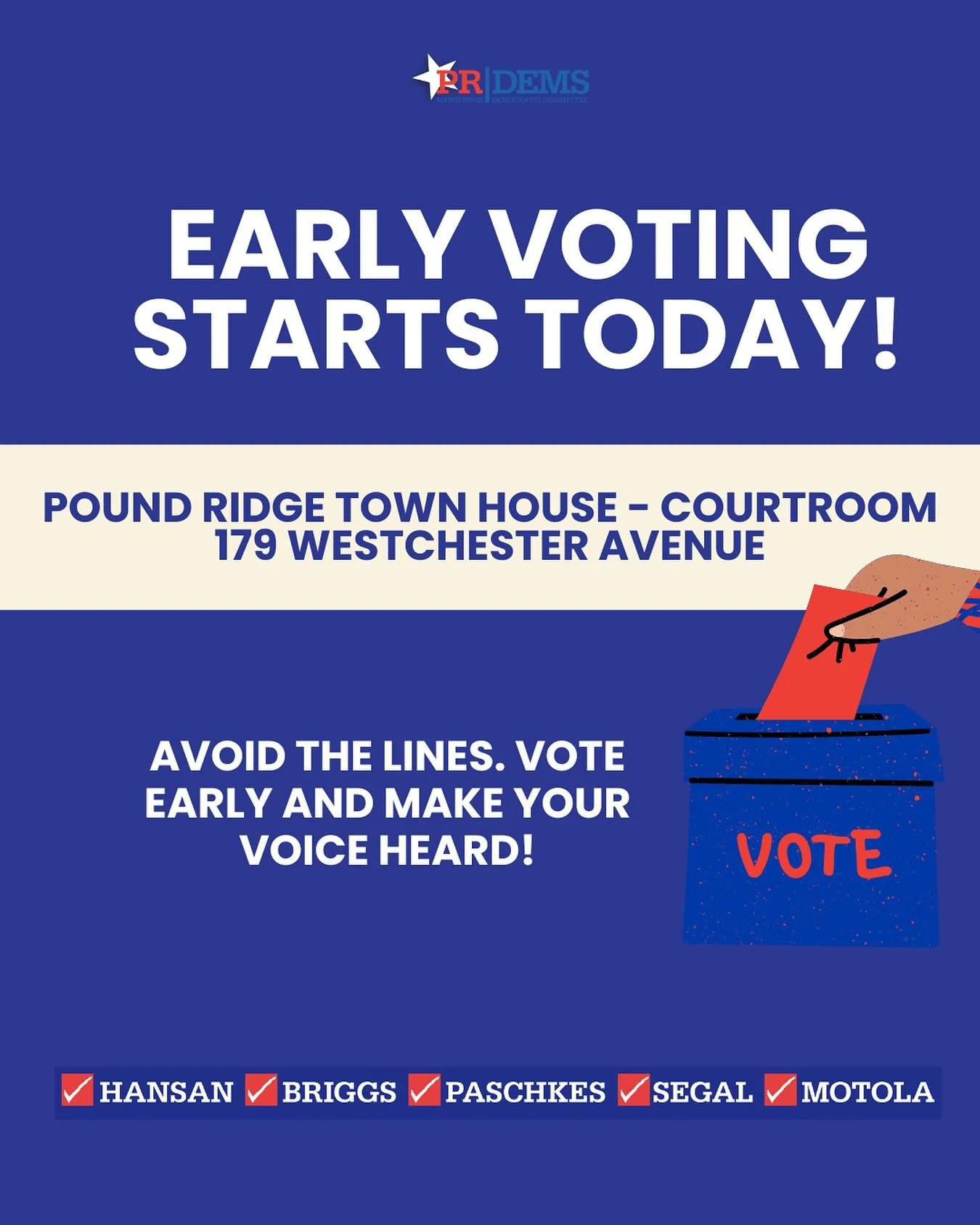 Early Voting starts today!

Vote today at Pound Ridge Town House &ndash; Courtroom, 179 Westchester Avenue from 10am-6pm.

Avoid the lines, vote early and make your voice heard!

You can also vote early at any Westchester County early voting site.

O