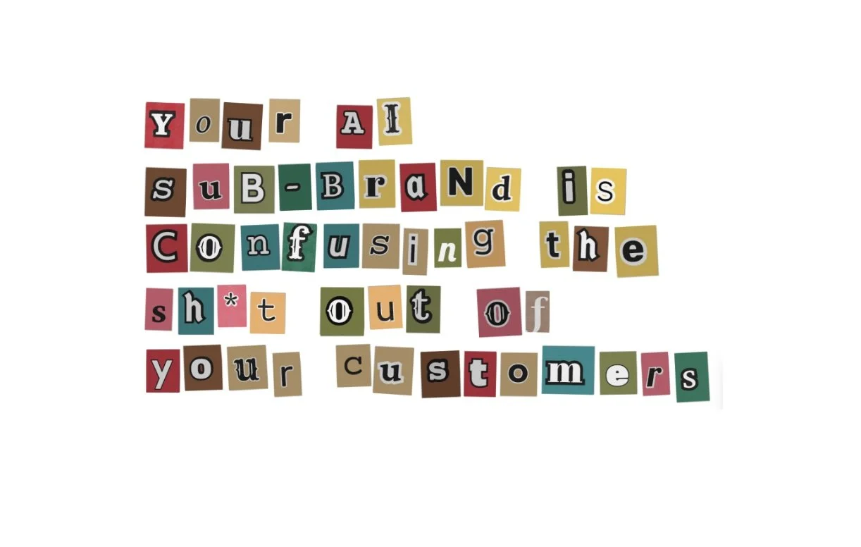 Your AI sub-brand is confusing the sh*t out of your customers 