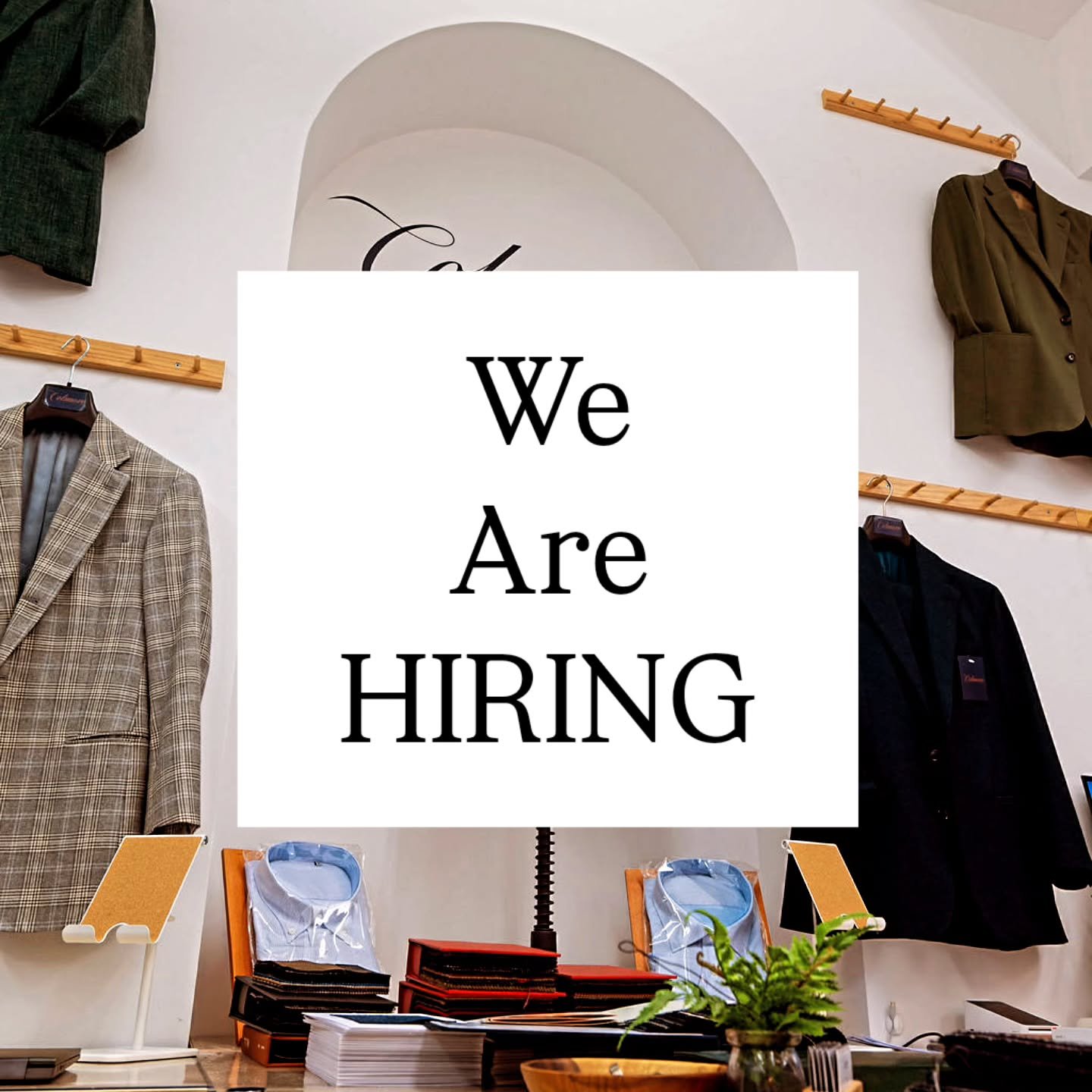 WE ARE HIRING

Tailoring Assistant

WHO ARE YOU?

You will have a deep interest in men&rsquo;s tailoring, an eye for detail, and a drive to continually improve. 

You will be comfortable with people and enjoy making people happy.&nbsp;&nbsp; You will