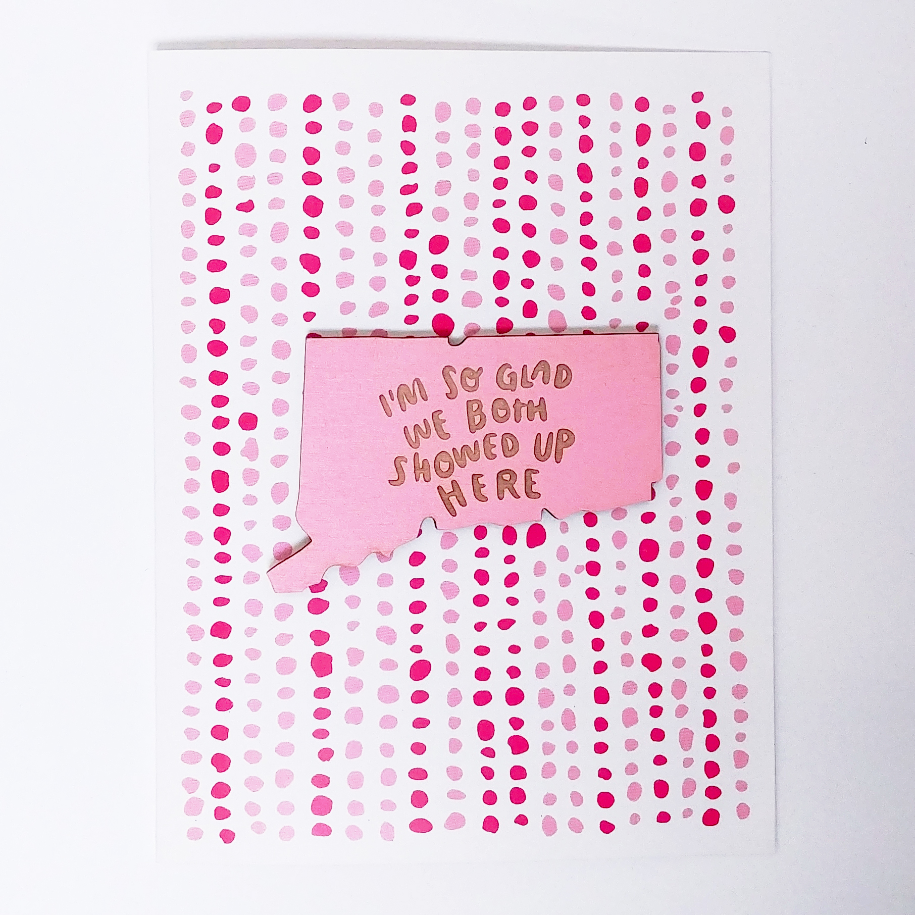 I'm So Glad We Both Showed Up Here Connecticut Magnet w/ Card