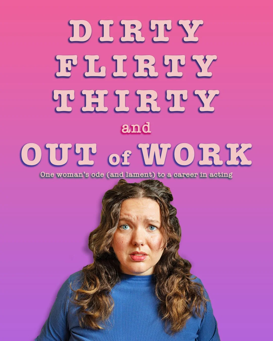 Dirty, Flirty, Thirty and Out of Work