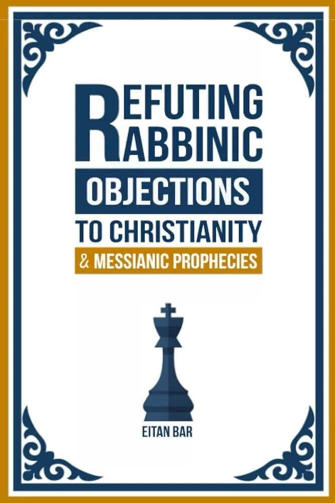 Refuting Rabbinic Objections to Christianity by Eitan Bar.jpg