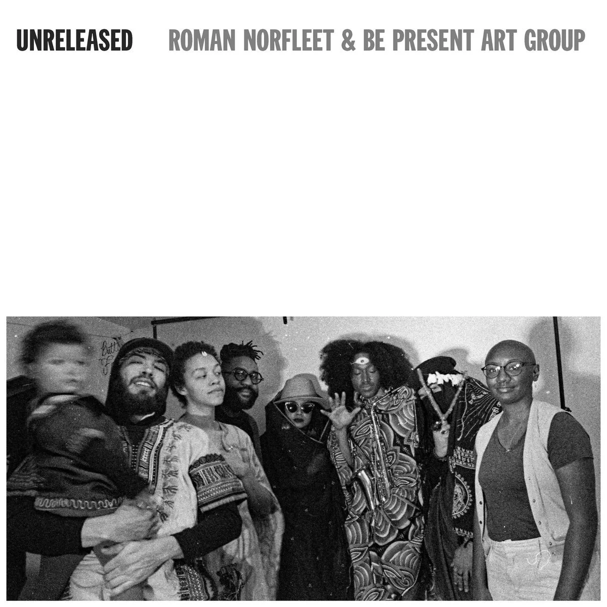 Unreleased // Roman Norfleet and Be Present Art Group