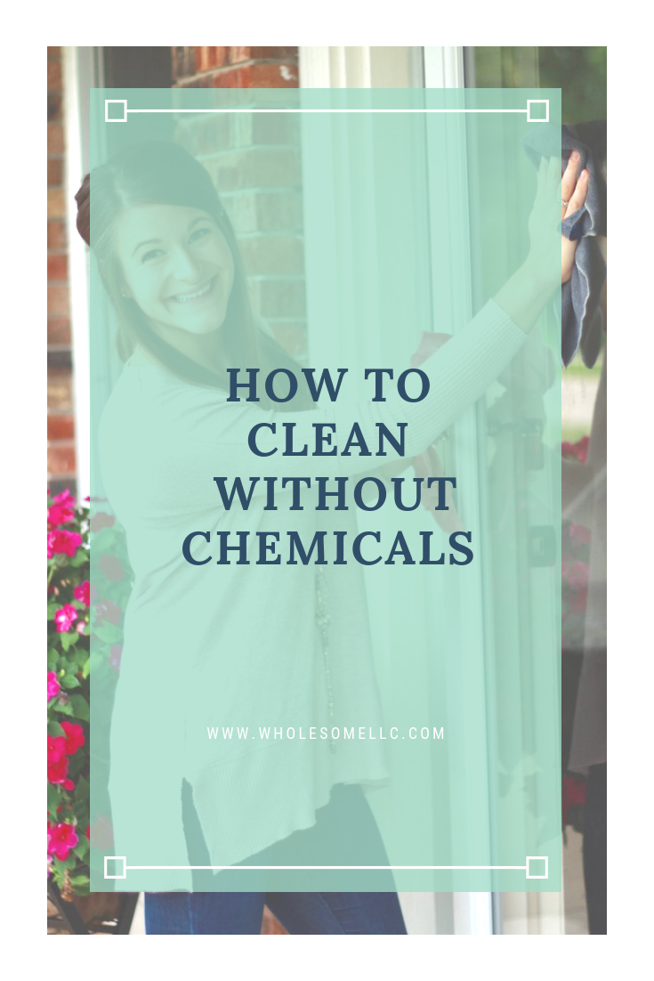 How to Clean Without Chemicals | Wholesome LLC