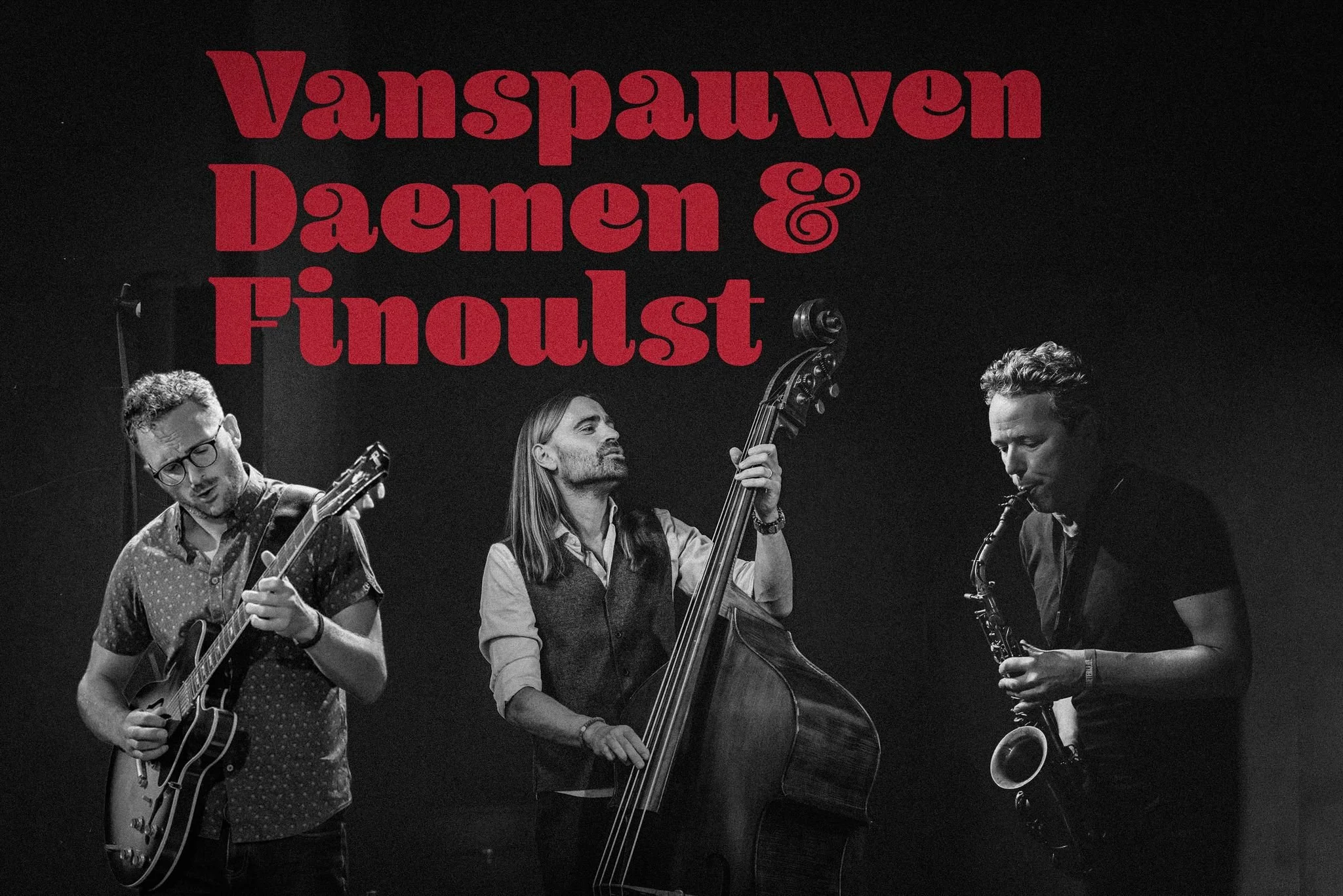 Black and white photo of three musicians playing instruments—guitar, double bass, and saxophone—in front of a dark background. Red text overlay reads, "Vampauwen Daemen & Finoulst".