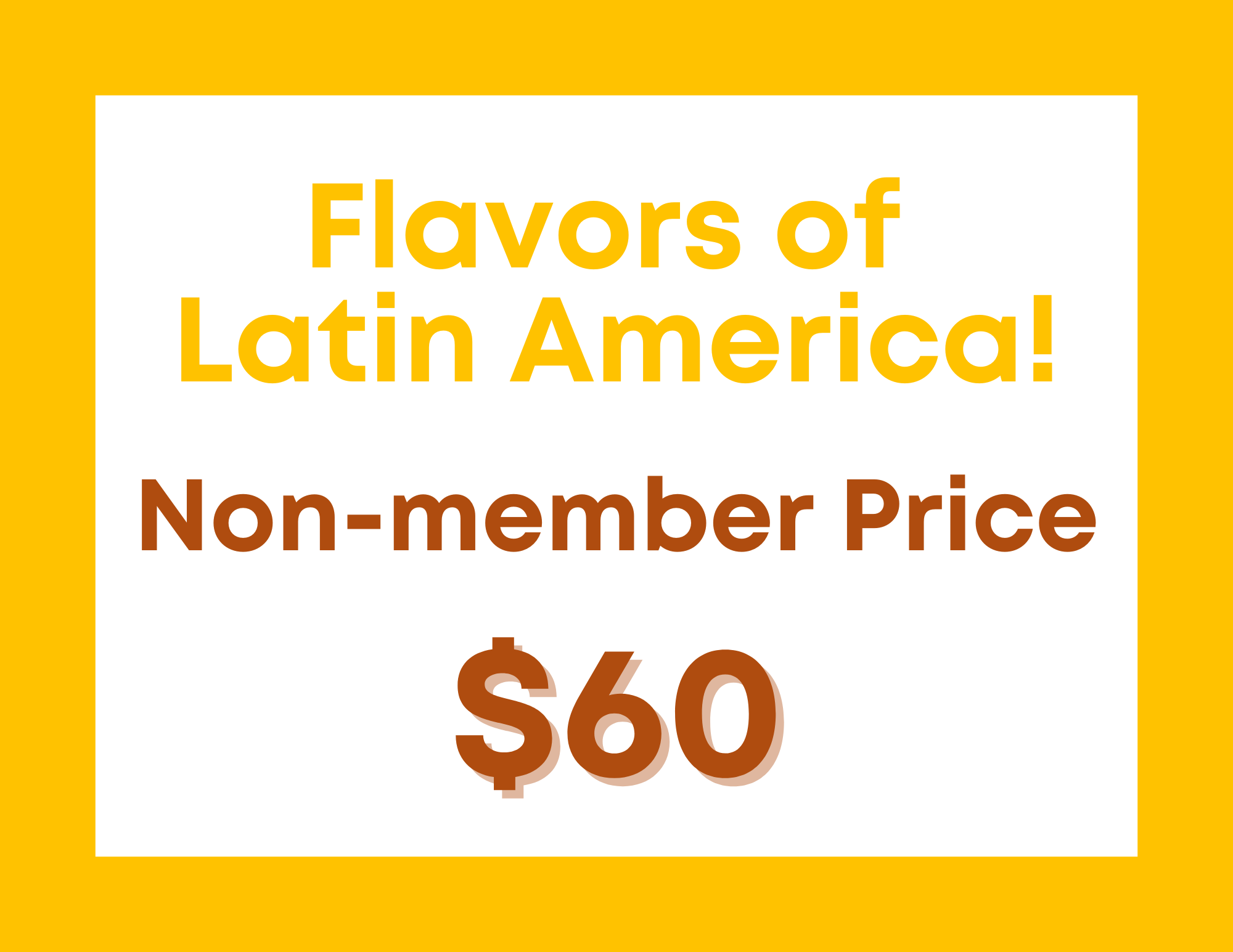 Flavors of Latin America! - Non-member Price