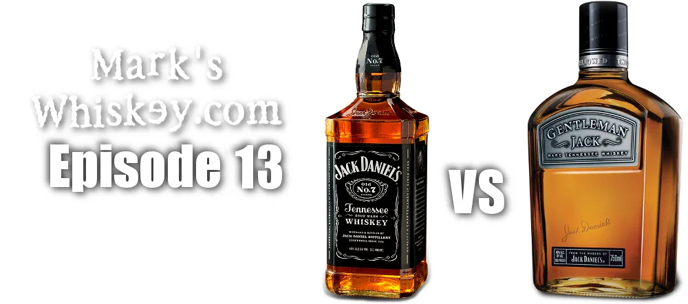 Mark's Whiskey: Episode 13 - Jack Daniel's vs Gentleman Jack