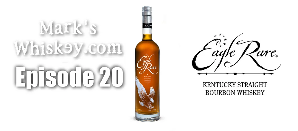 Mark's Whiskey: Episode 20 - Eagle Rare Kentucky straight bourbon