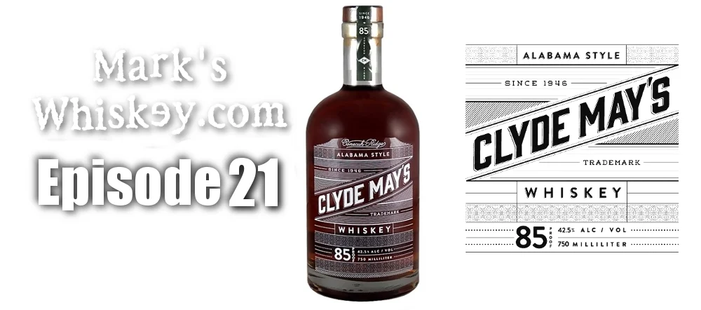 Mark's Whiskey: Episode 21 - Clyde May's Alabama Style Whiskey