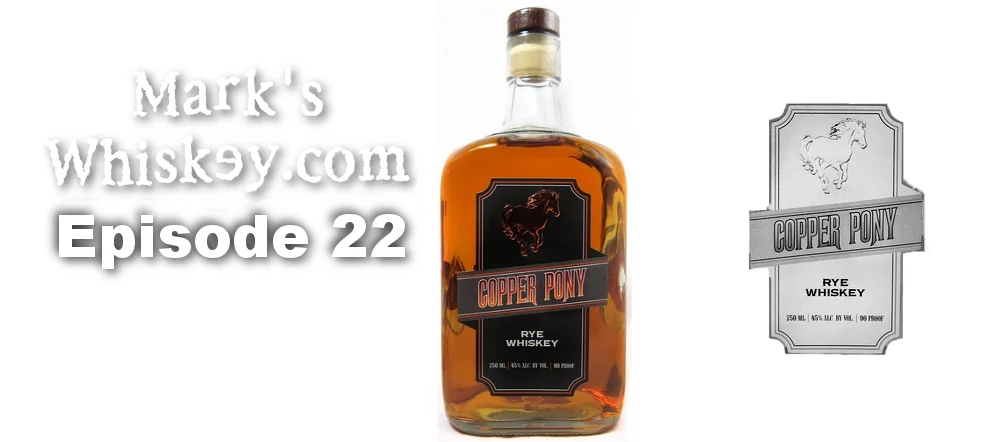 Mark's Whiskey: Episode 22 - Copper Pony Rye Whiskey