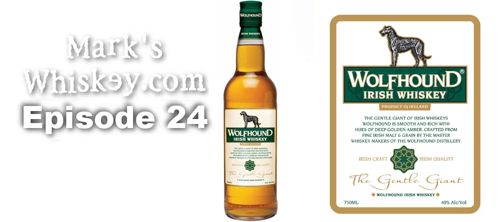 Mark's Whiskey: Episode 24 - Wolfhound Irish Whiskey