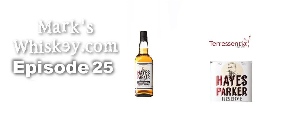 Mark's Whiskey: Episode 25 - Hayes Parker Spiced Bourbon