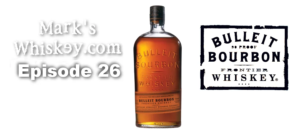 Mark's Whiskey Podcast: Episode 26 - Bulleit Bourbon
