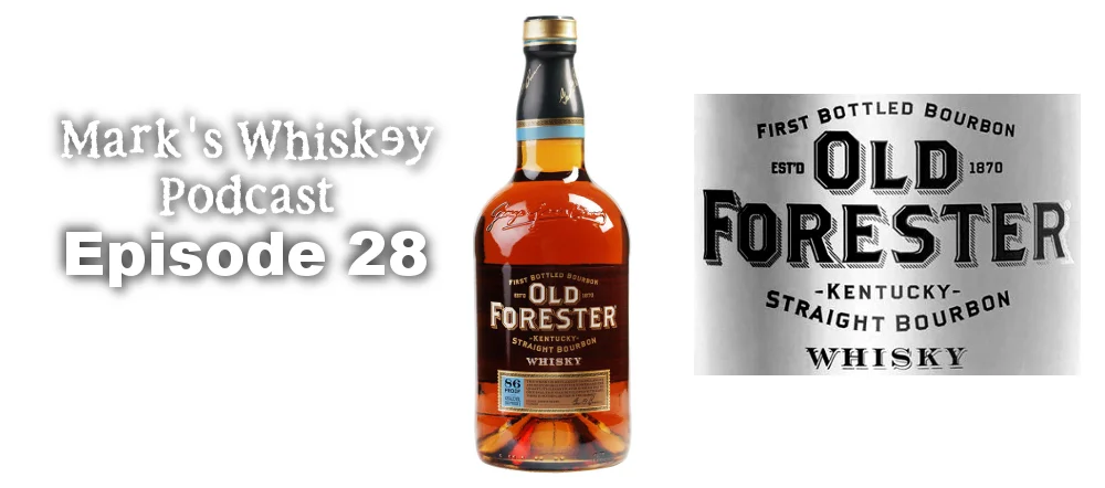 Mark's Whiskey Podcast: Episode 28 - Old Forester Kentucky Straight Bourbon Whiskey
