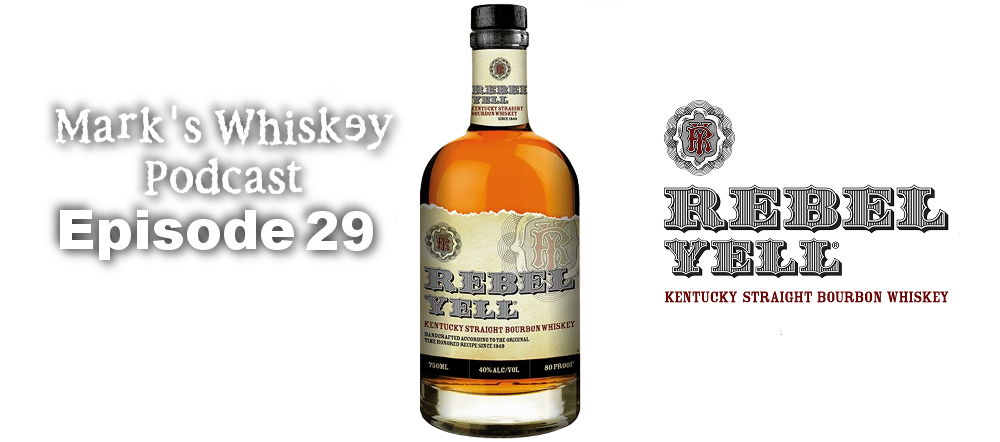 Mark's Whiskey Podcast: Episode 29 - Rebel Yell Kentucky Straight Bourbon Whiskey