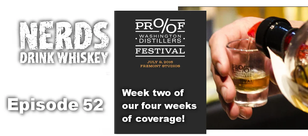 Nerds Drink Whiskey: Episode 52 - Proof Washington Week 2 of 4