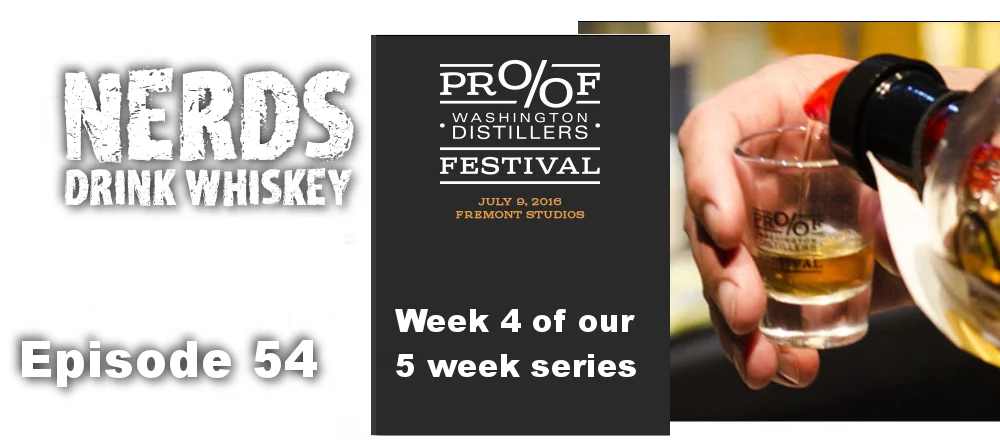 Nerds Drink Whiskey: Episode 54 - Proof Washington Week 4 of 5