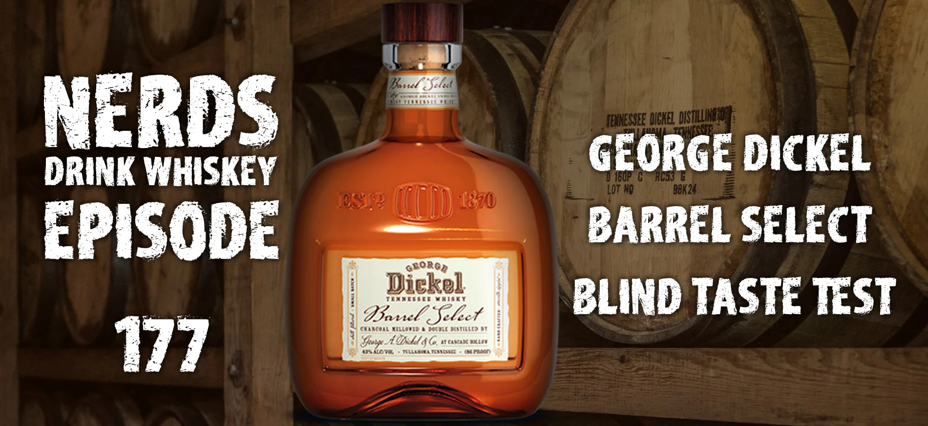 Nerds Drink Whiskey: Episode 177 George Dickel Barrel Select Blind Taste Test