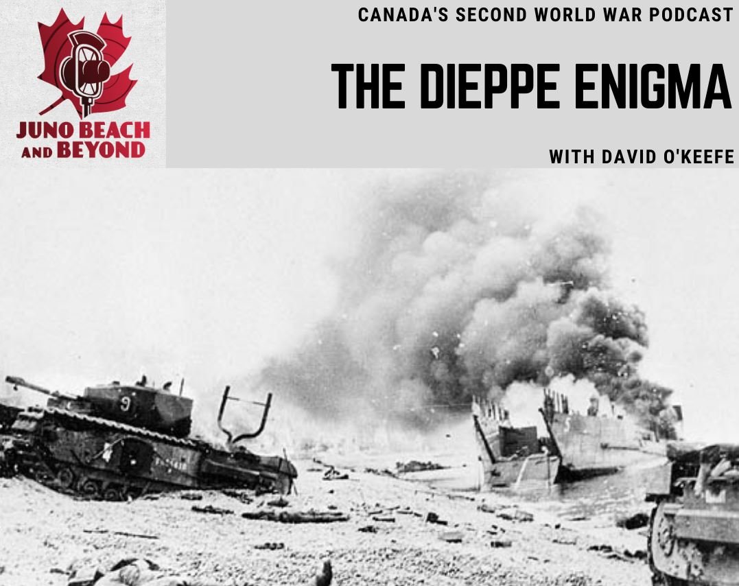 PODCAST: The Dieppe Enigma with David O'Keefe