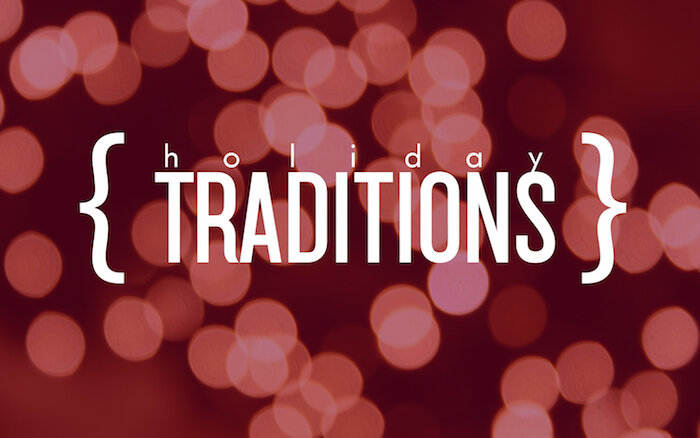 Treasured traditions to make the holidays bright