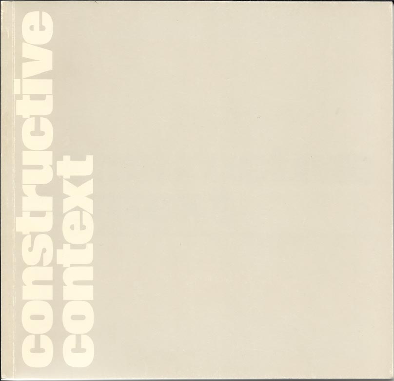 Constructive Context an exhibition selected from the Arts Council Collection by Stephen Bann, 1978 Click HERE for the PDF