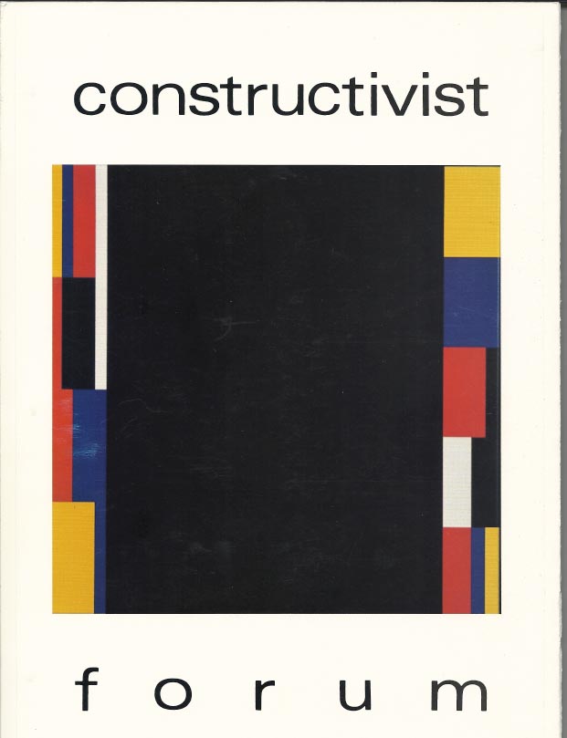 Constructivist Forum, Editors Nathan Cohen and Tim Johnson, Issue 10, 1991 Click HERE for the PDF