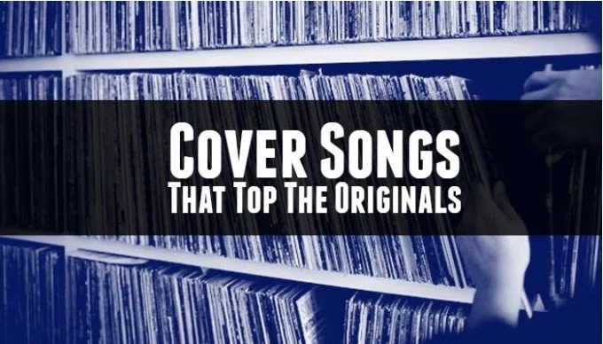 Eight Cover Songs That I Prefer Over the Original Versions.