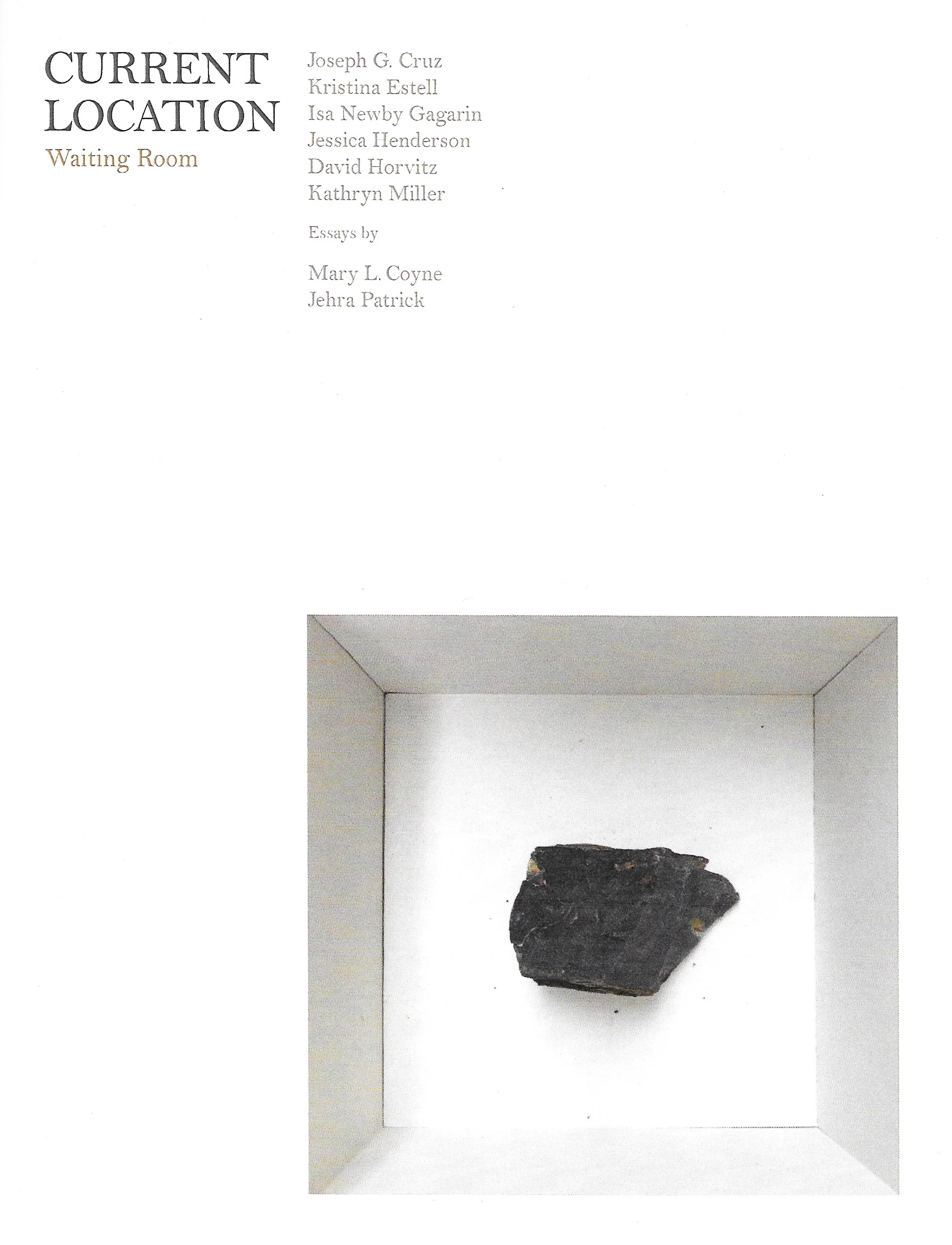 A lovely ESSAY from the Current Location catalog published with Mystery Spot books on the occasion of the exhibition at Waiting Room gallery Minneapolis. Curation and catalog contributions by Mary L. Coyne and Jehra Patrick.