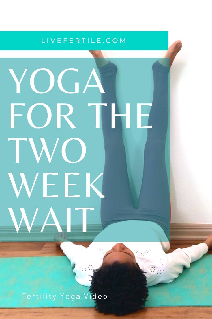 Yoga for the Two-Week Wait — Live Fertile