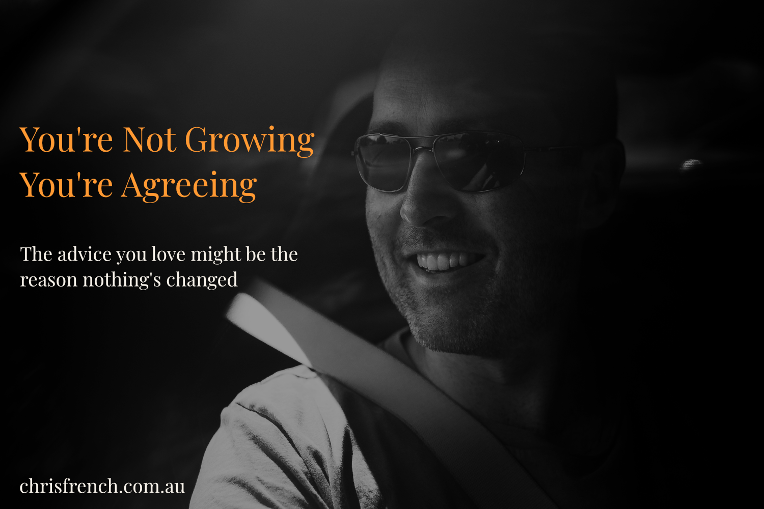 You're Not Growing. You're Agreeing.