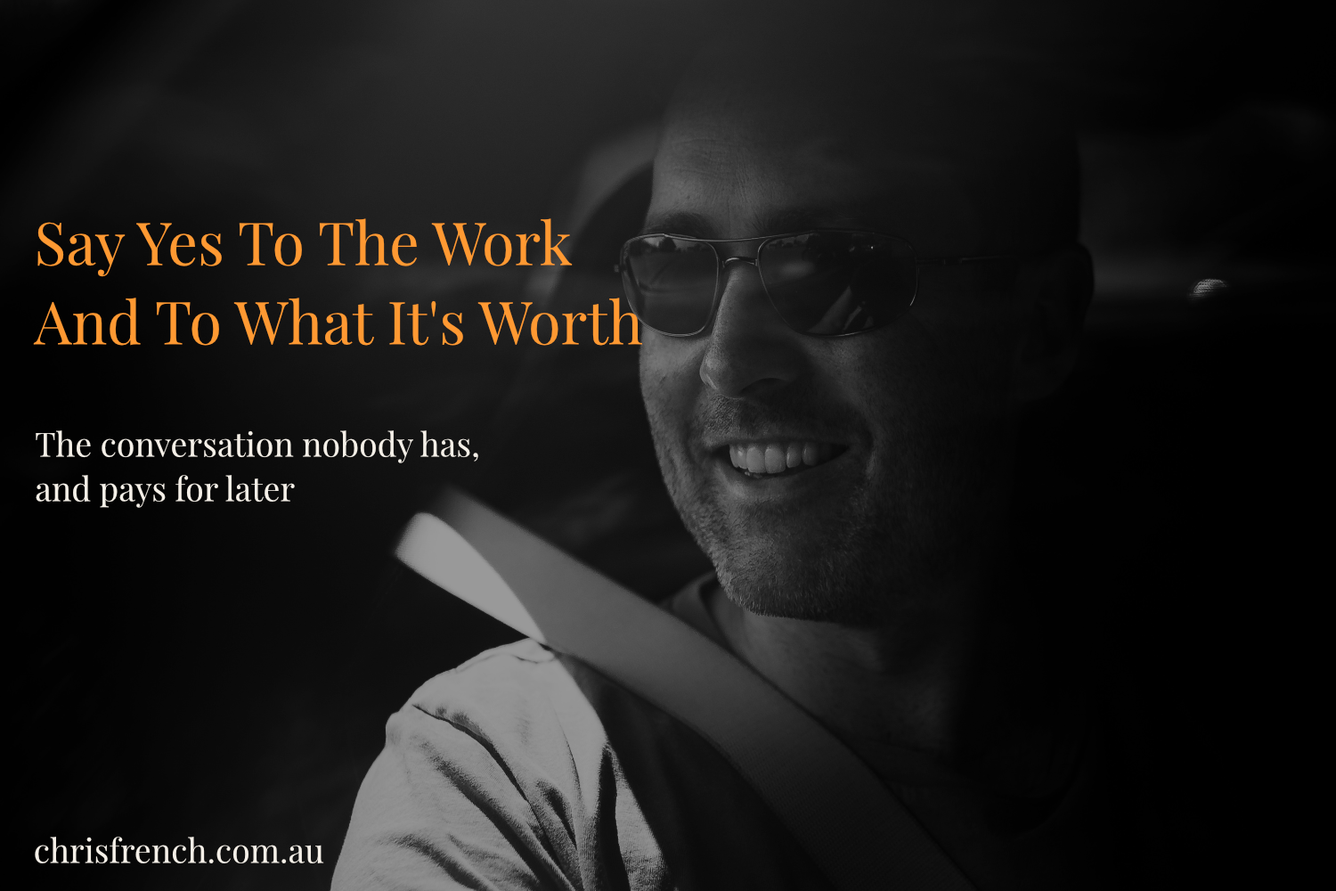 Say Yes To The Work. Then Say Yes To What It's Worth.