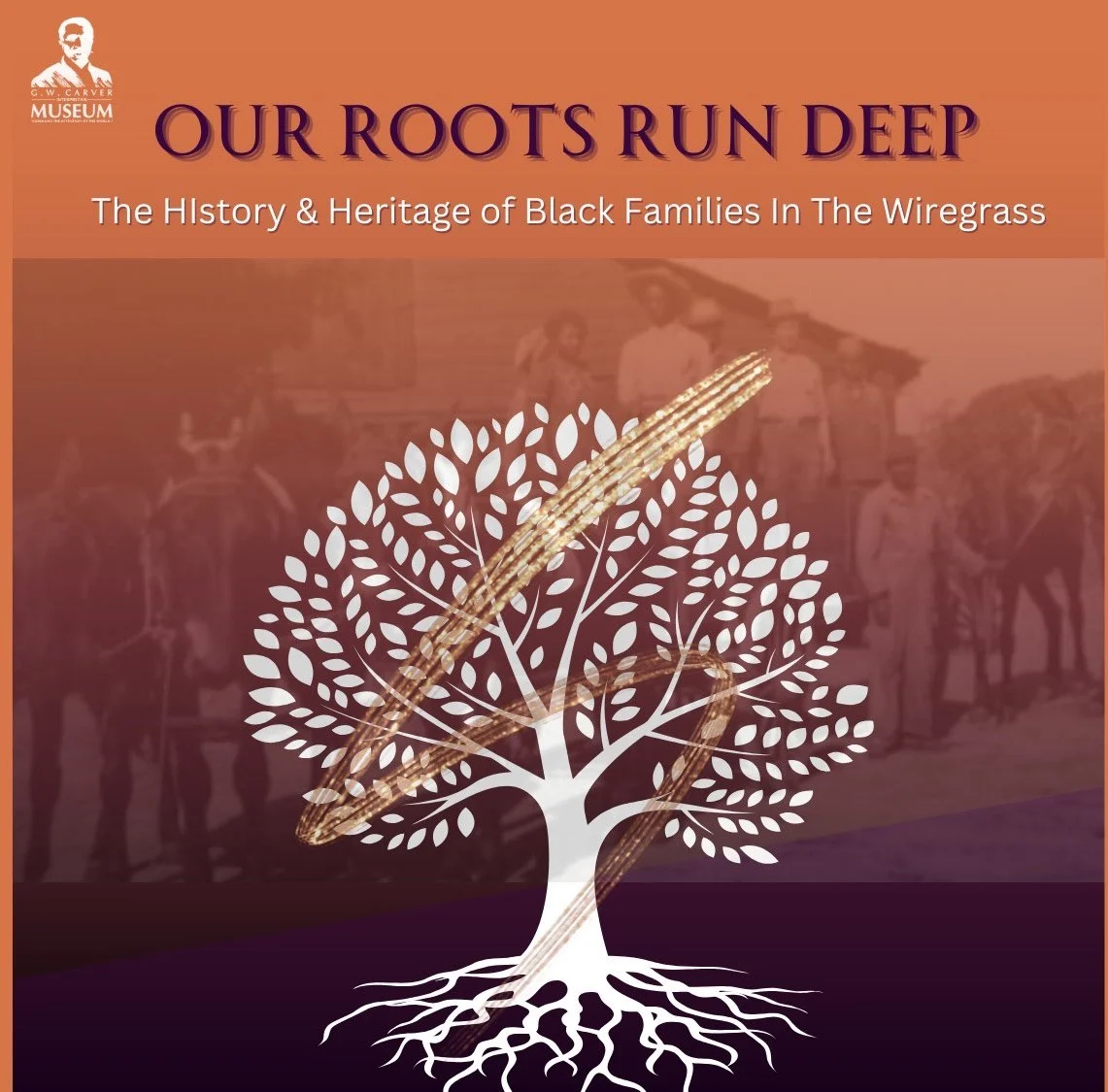 Our Roots Run Deep — THE CARVER MUSEUM