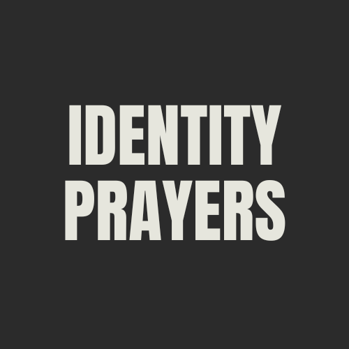 Identity Prayers
