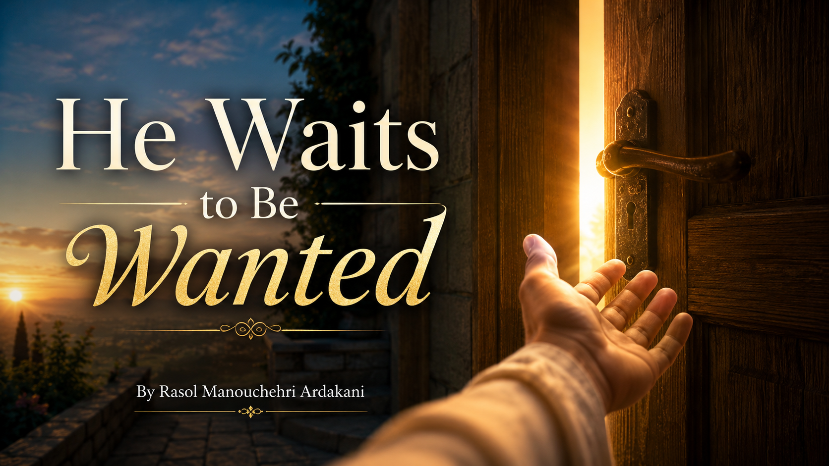 He Waits to Be Wanted