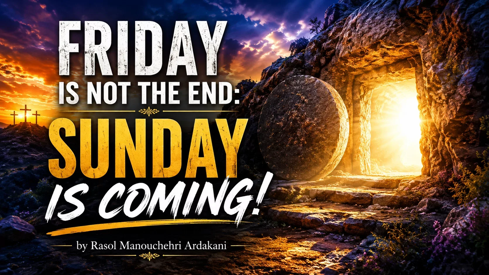 Friday Is Not the End: Sunday Is Coming!