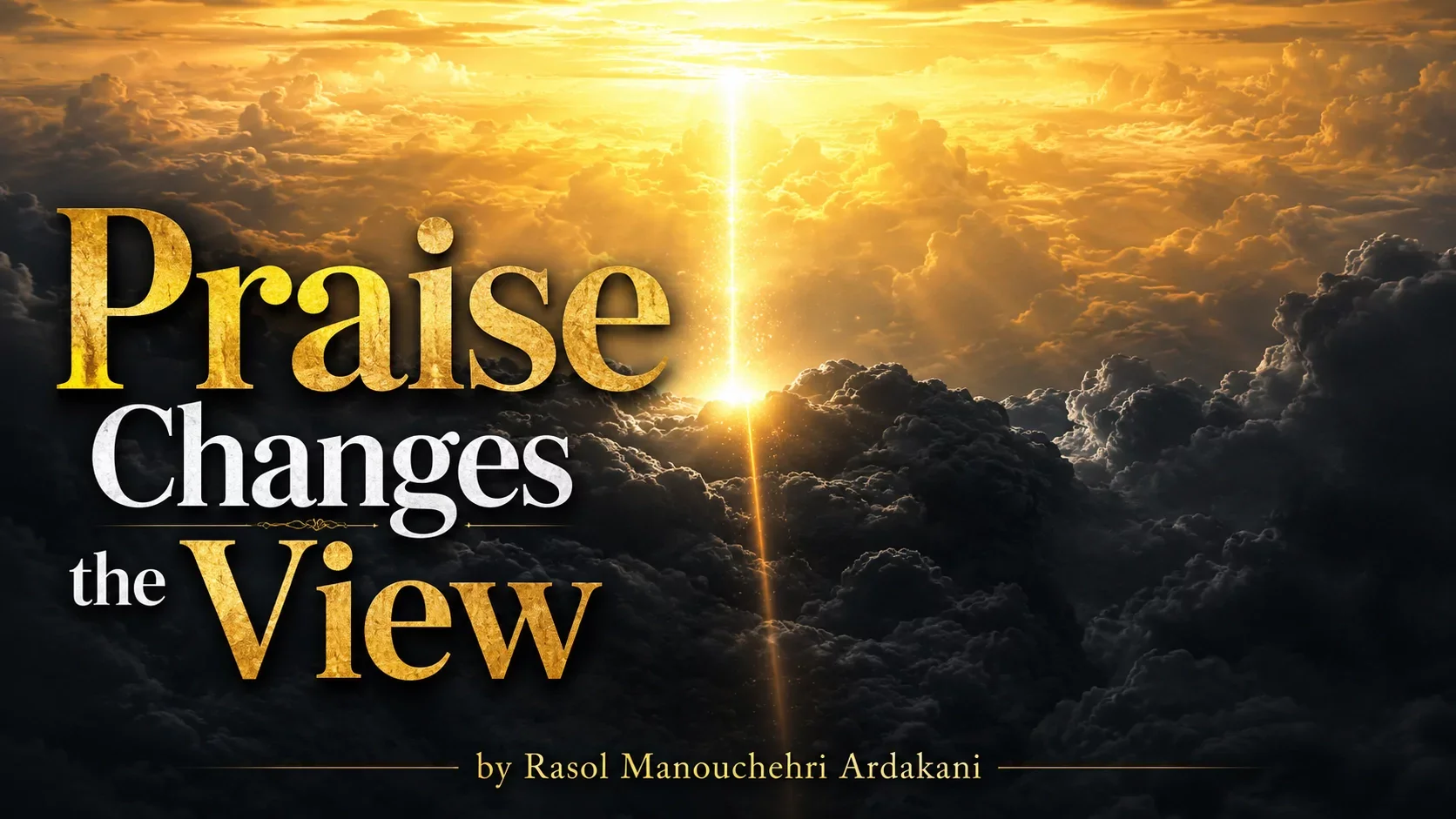Praise Changes the View