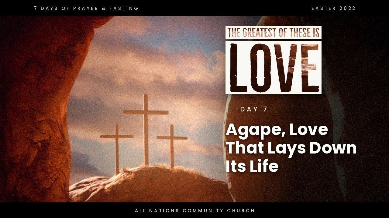 Day 7: Agape, Love That Lays Down Its Life