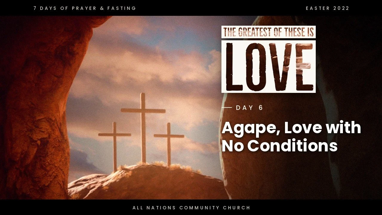 Day 6: Agape, Love with No Conditions