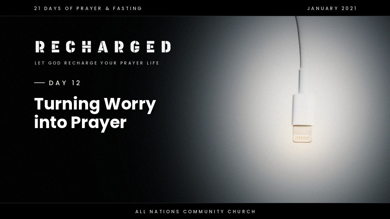 Day 12: Turning Worry into Prayer
