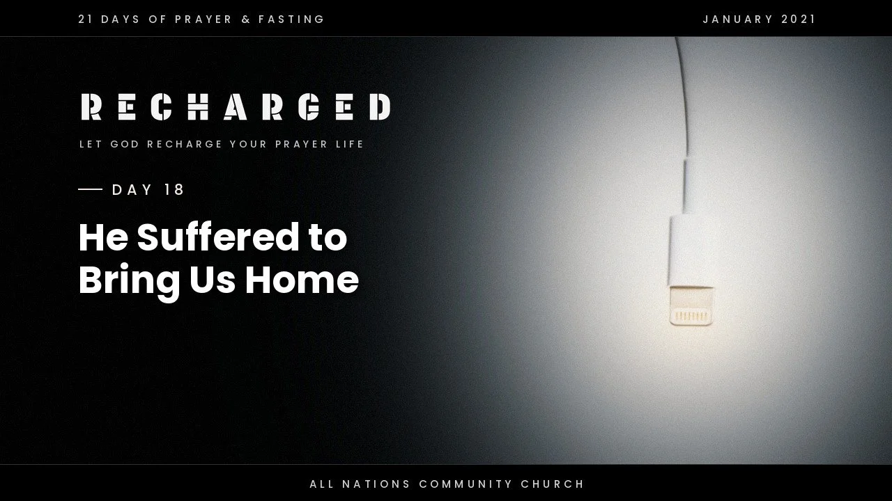Day 18: He Suffered to Bring Us Home