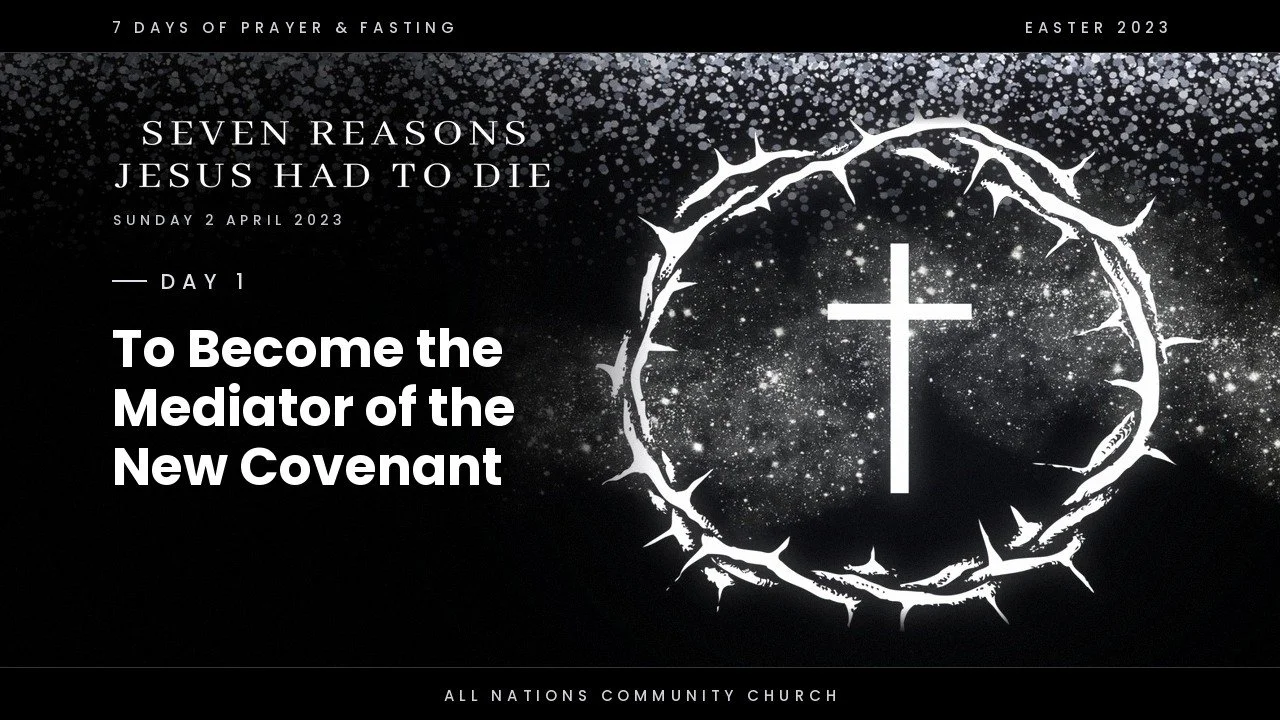 Day 1 - Jesus died to become the mediator of the New Covenant