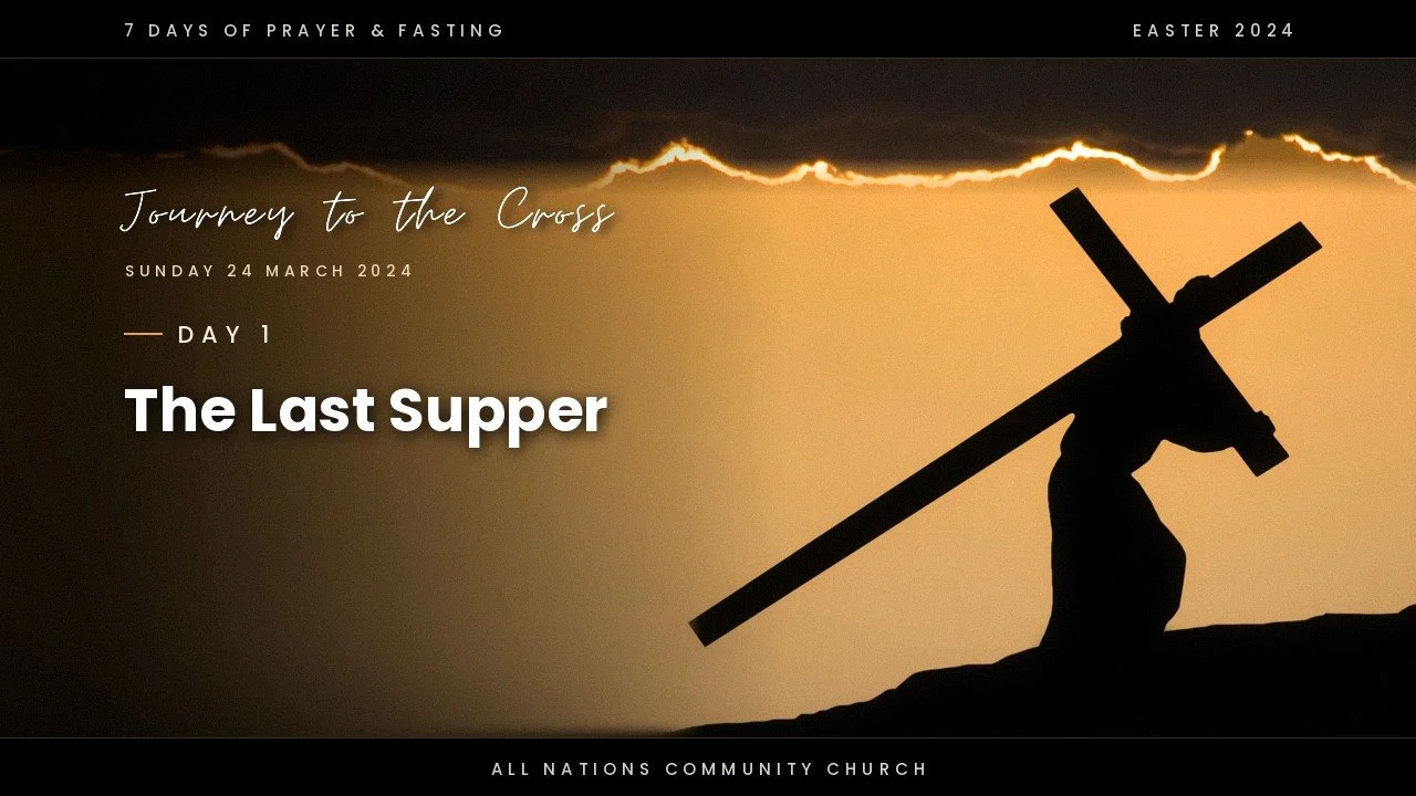 Day 1: The Last Supper (7 Days of Prayer and Fasting)