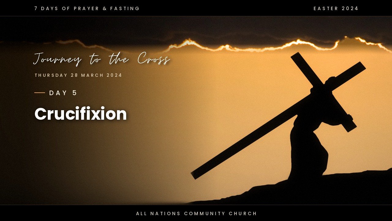 Day 5: Crucifixion (7 Days of Prayer and Fasting)