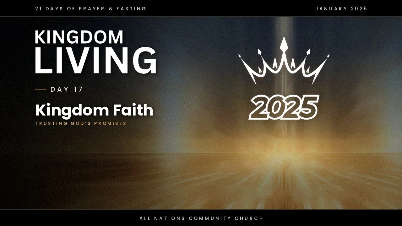 Day 17: Kingdom Faith: Trusting God’s Promises - 21 Days of Prayer and Fasting