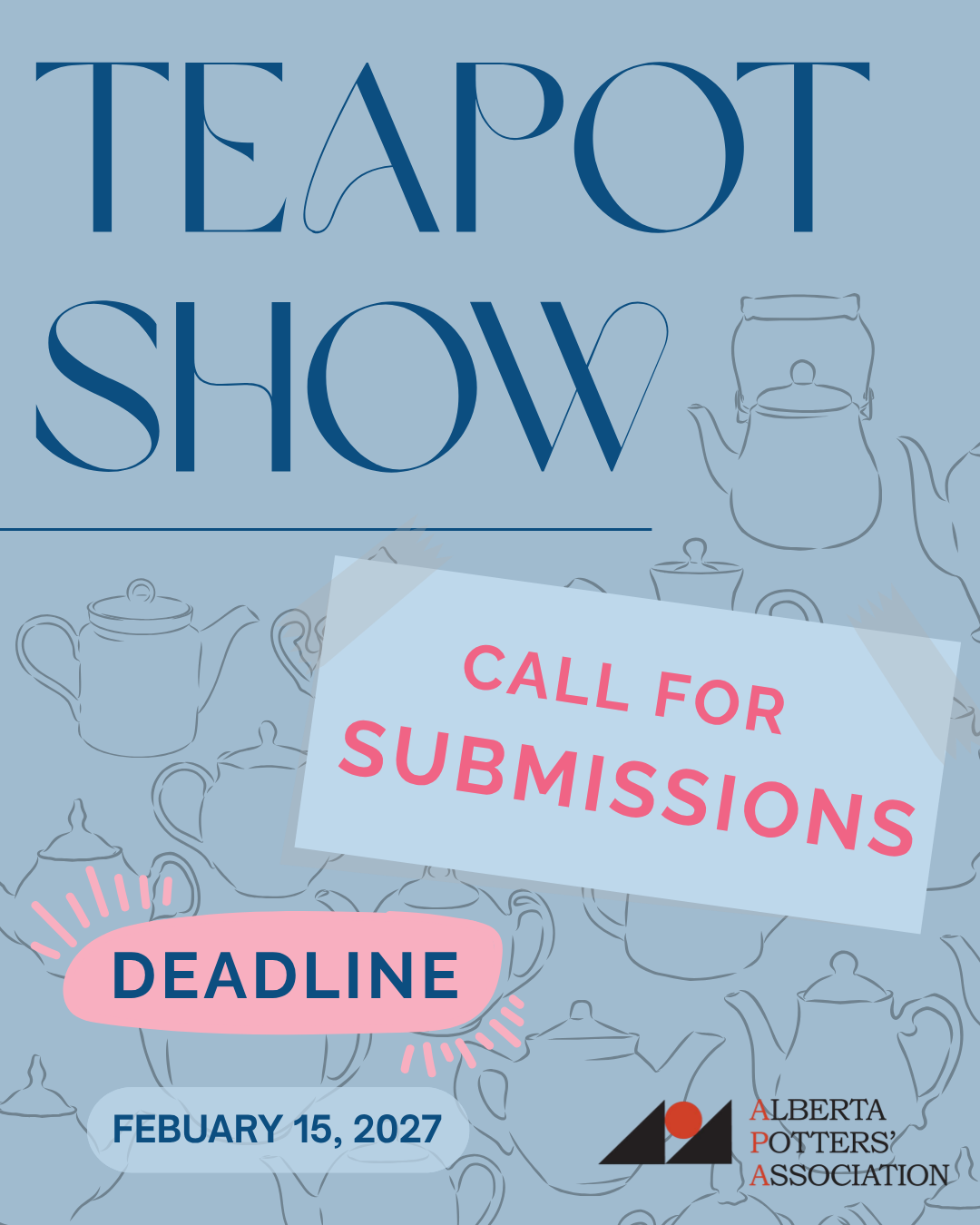 Call for Submissions - Teapot Show 2027